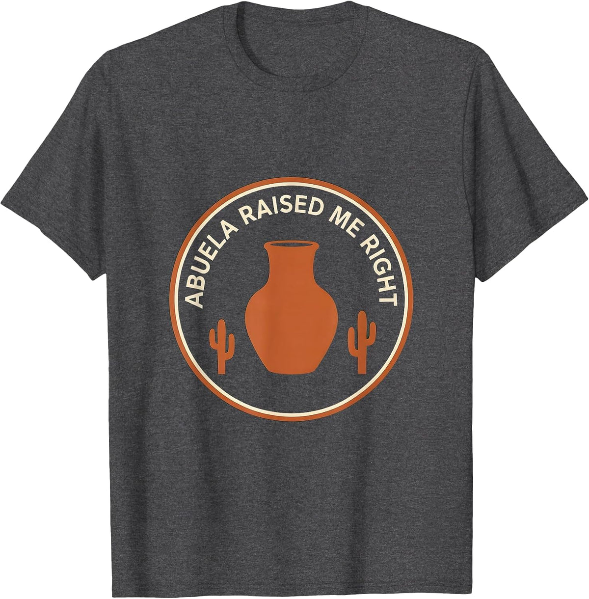Abuela Raised Me Right Mexican American Design T-Shirt - Dark Heather Grey