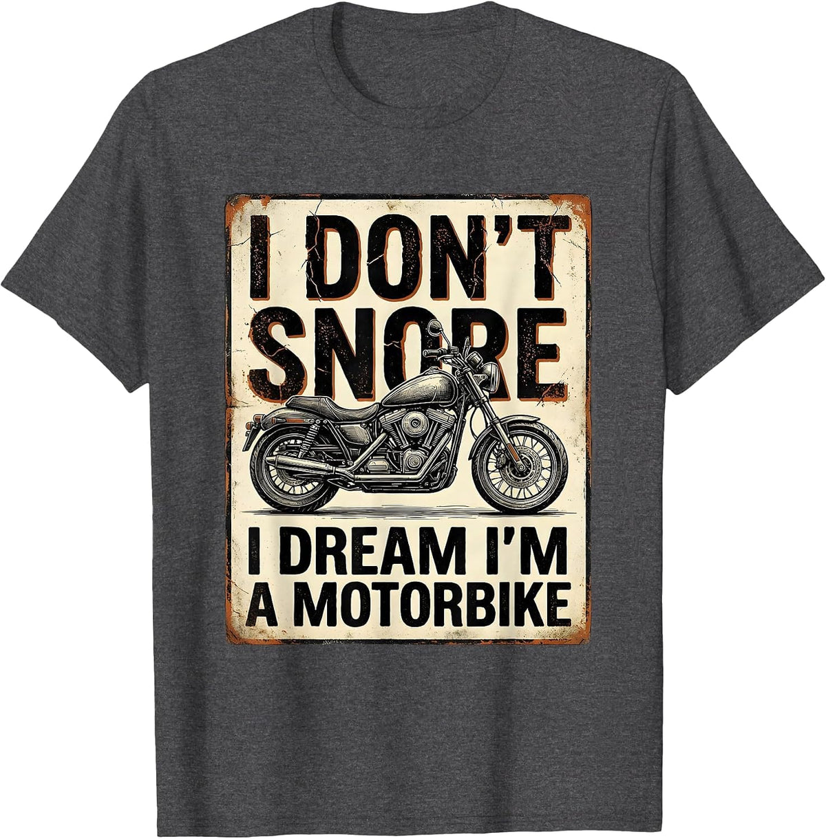 I Don't Snore I Dream I'm A Motorbike Biker T-Shirt - Dark Heather Grey