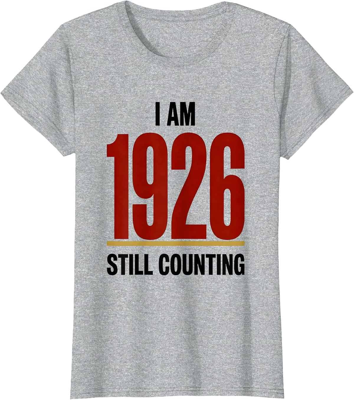 I Am 1926 Still Counting Centennial Black History Month T-Shirt - Heather Grey