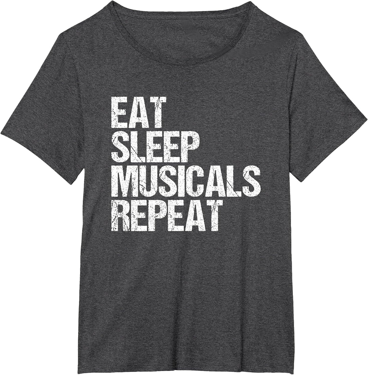 Eat Sleep Musicals Repeat Broadway Acting T-Shirt - Dark Heather Grey