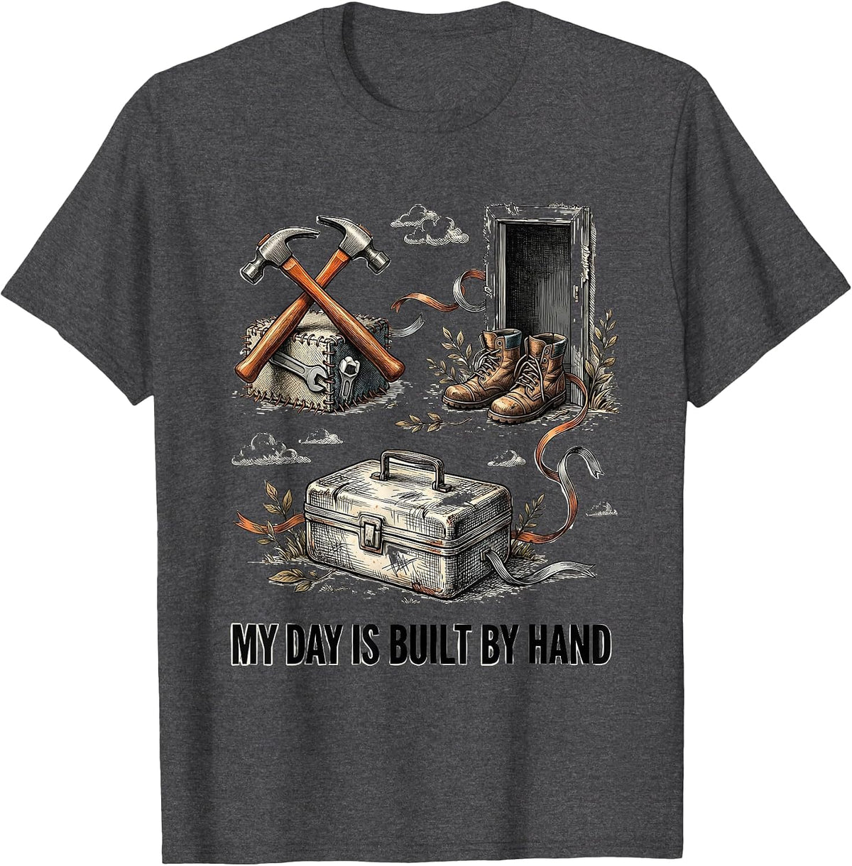 My Day Is Built By Hand Funny Blue-Collar Tradesman Labor T-Shirt - Dark Heather Grey