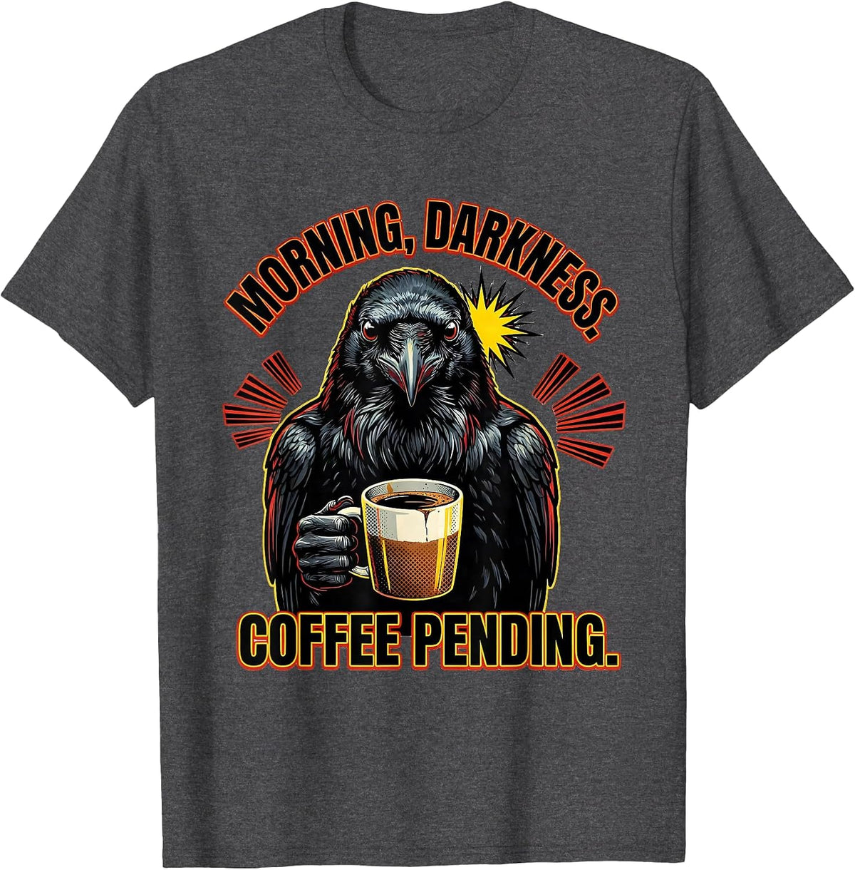 Morning, Darkness. Coffee Pending Dark Humor Gothic Raven T-Shirt - Dark Heather Grey