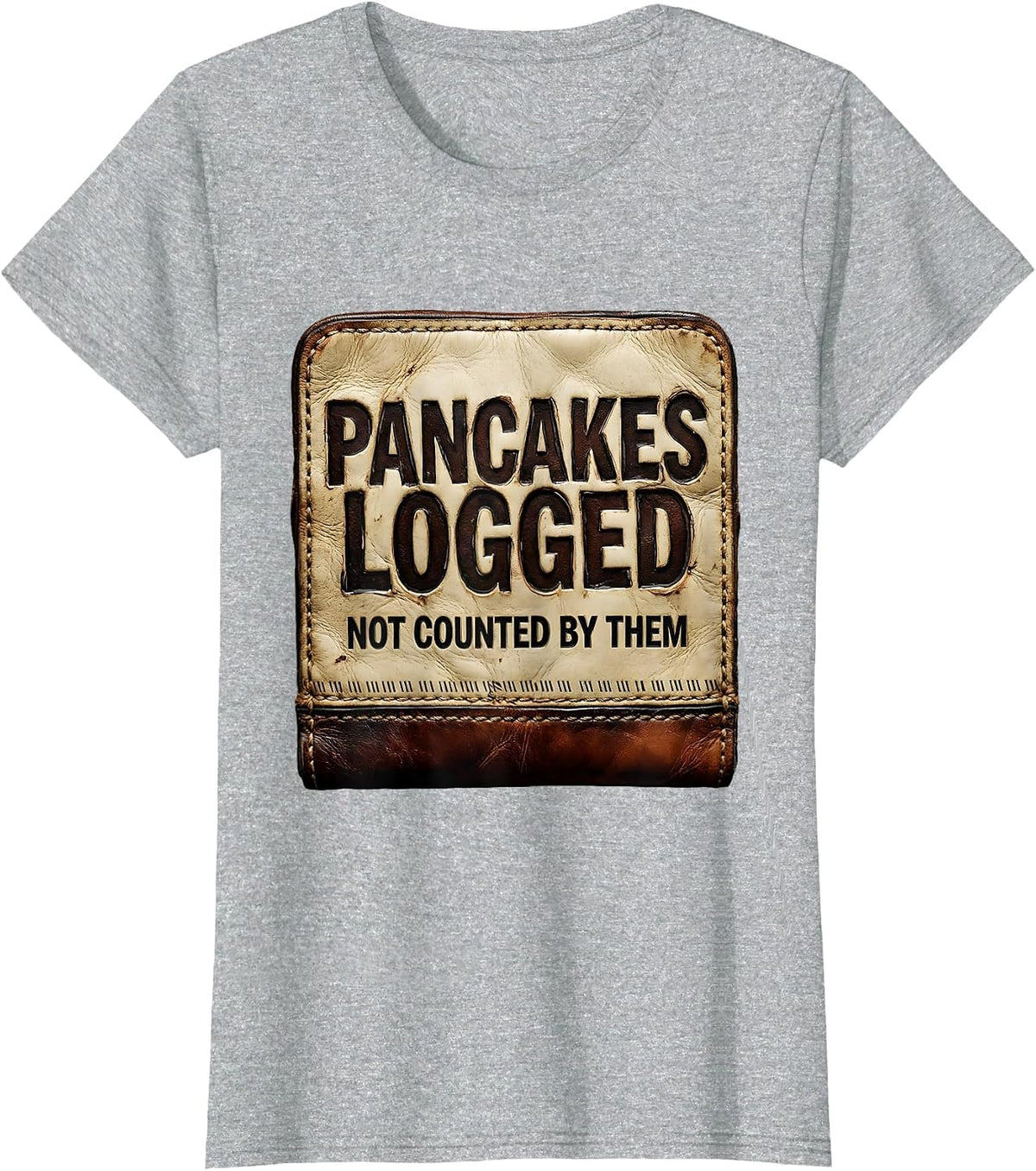 Women's Pancakes Logged, Not Counted By Them Funny Football Lineman T-Shirt - Heather Grey