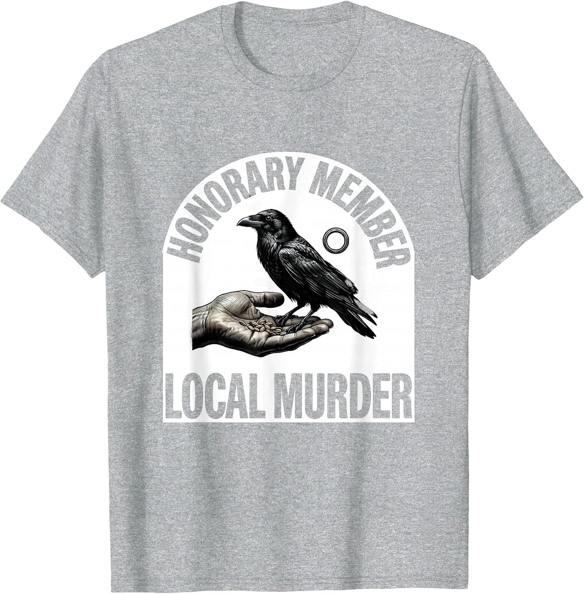 Men's Honorary Member, Local Murder Dark Humor Crow Raven Gothic T-Shirt - Heather Grey