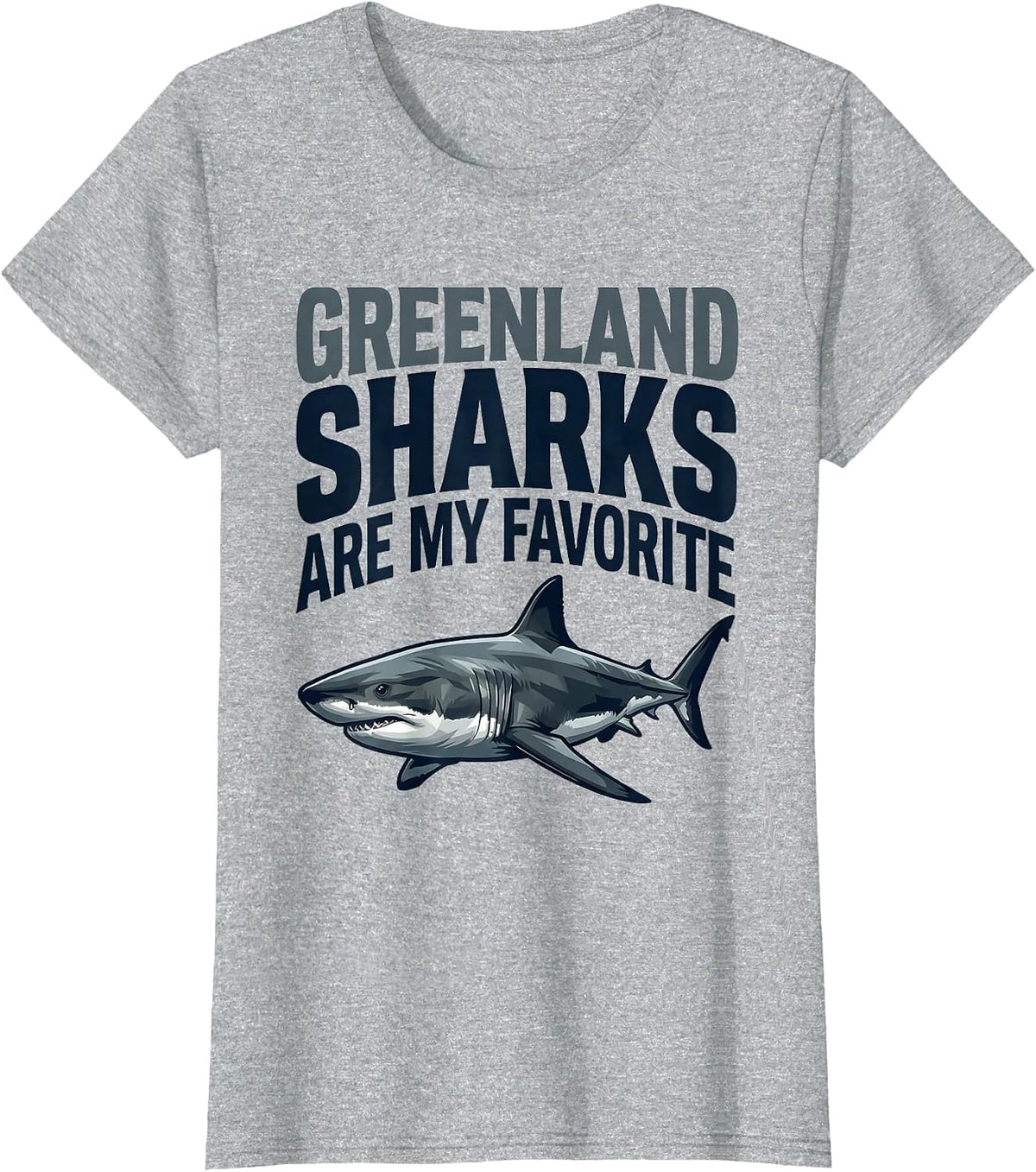 Greenland Sharks Are My Favorite Funny Ocean Wildlife Sea T-Shirt - Heather Grey