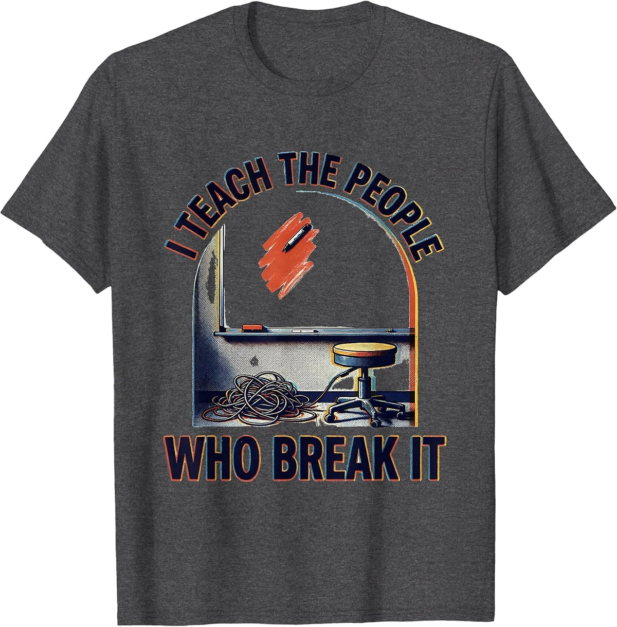 Men's I Teach The People Who Break It Funny Tech Support T-Shirt - Dark Heather Grey