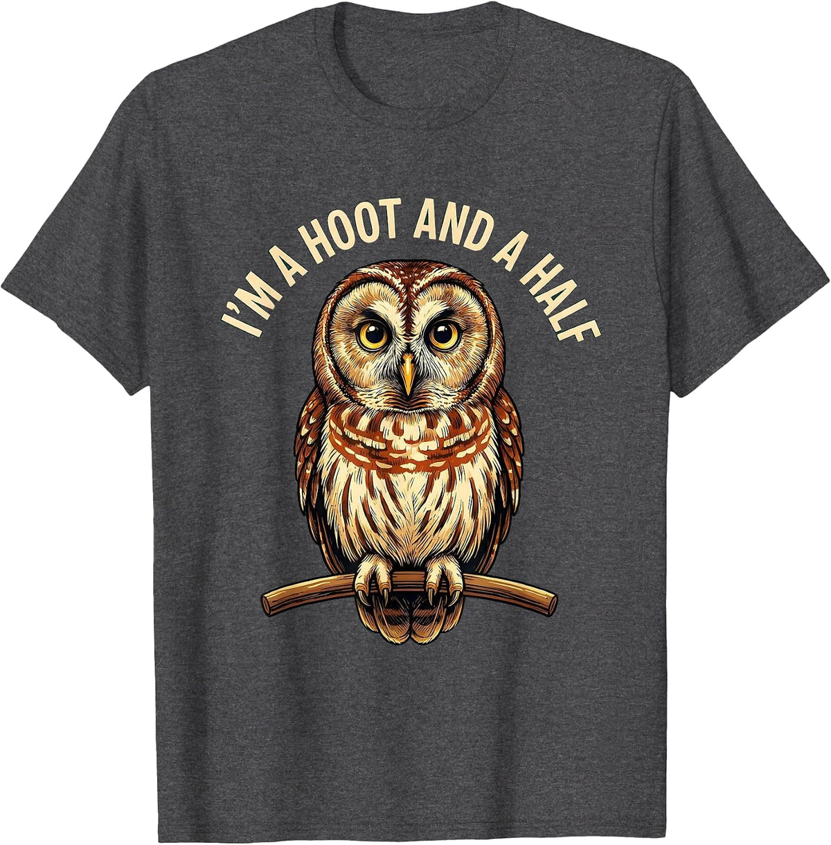 Men's I'm A Hoot And A Half Funny Barred Owl Bird Lover Humor T-Shirt - Dark Heather Grey