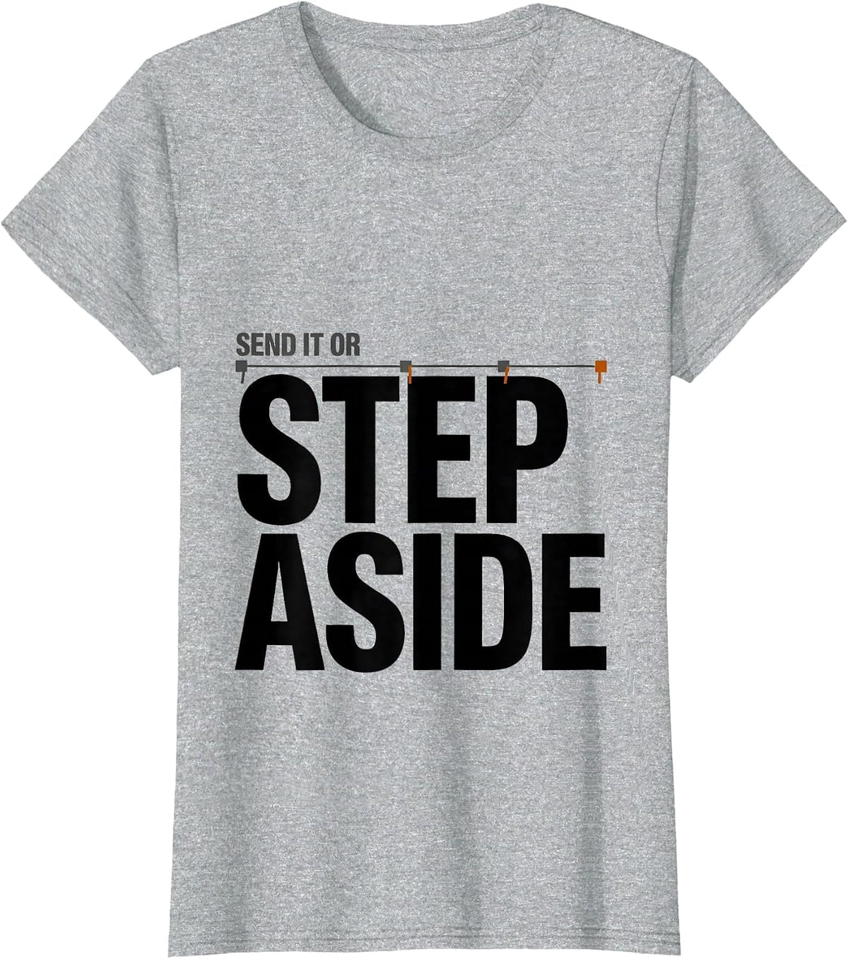 Women's Send It Or Step Aside Funny Rock Climber Bouldering Humor T-Shirt - Heather Grey