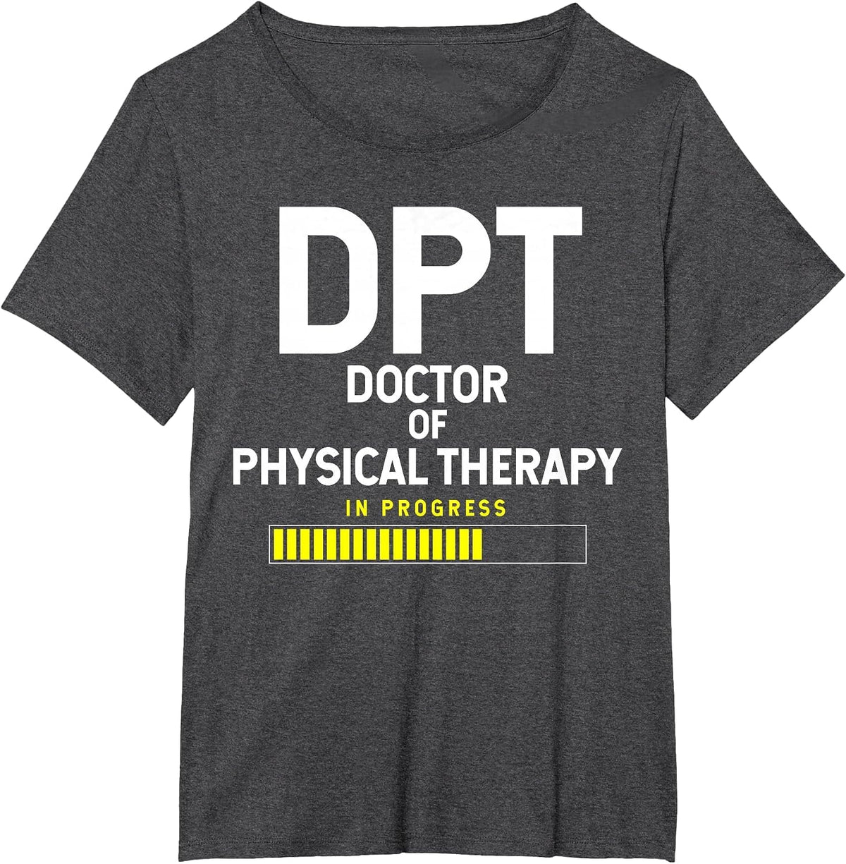 DPT Doctor of Physical Therapy in Progress T-Shirt - Dark Heather Grey