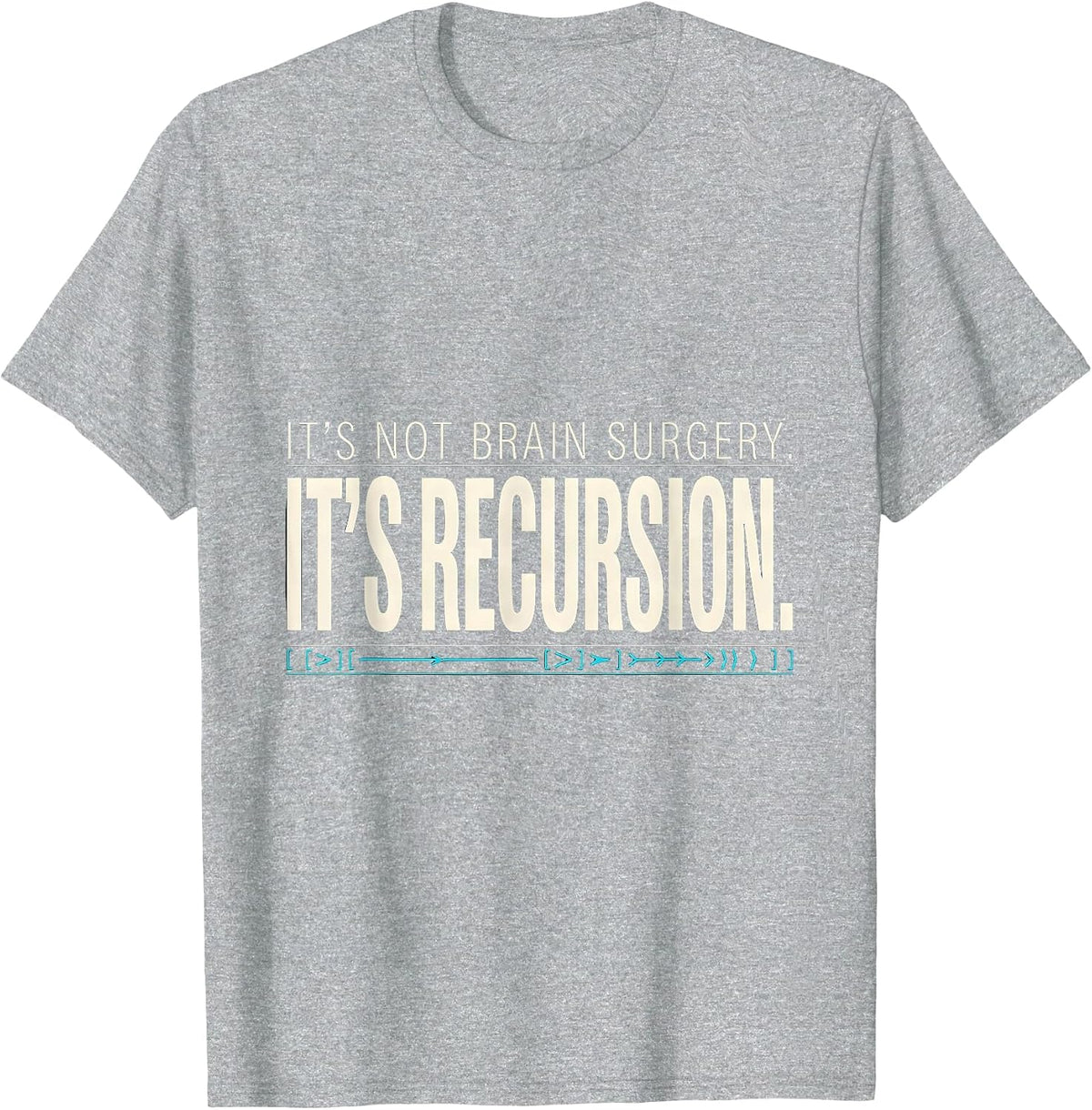 Men's It's Not Brain Surgery. It's Recursion. Programmer T-Shirt - Heather Grey