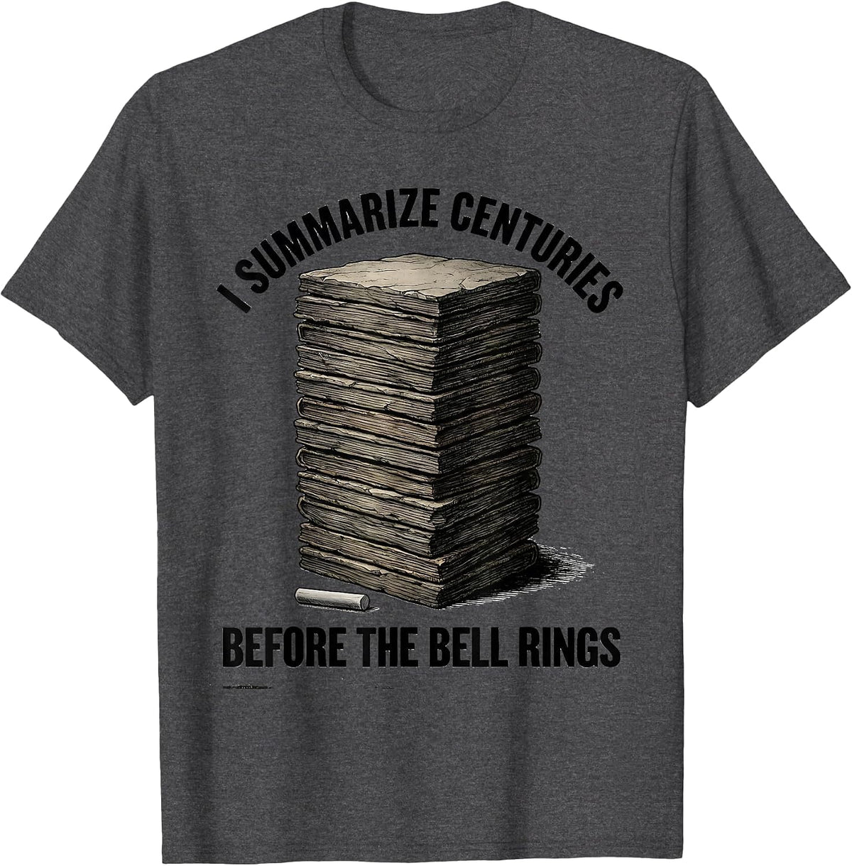 Men's I Summarize Centuries Before The Bell Rings Funny History T-Shirt - Dark Heather Grey