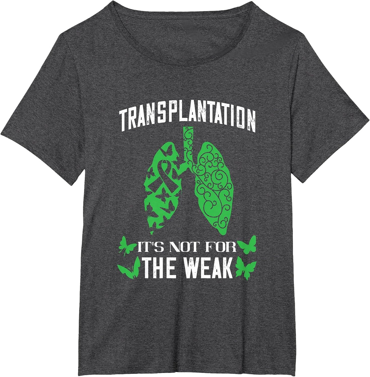 Lung Transplant It's Not for The Weak Lung Organ Transplant T-Shirt - Dark Heather Grey