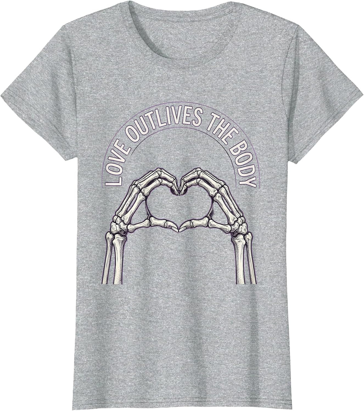 Love Outlives The Body Gothic Skeleton Hands Heart Shape T-Shirt - Heather Grey