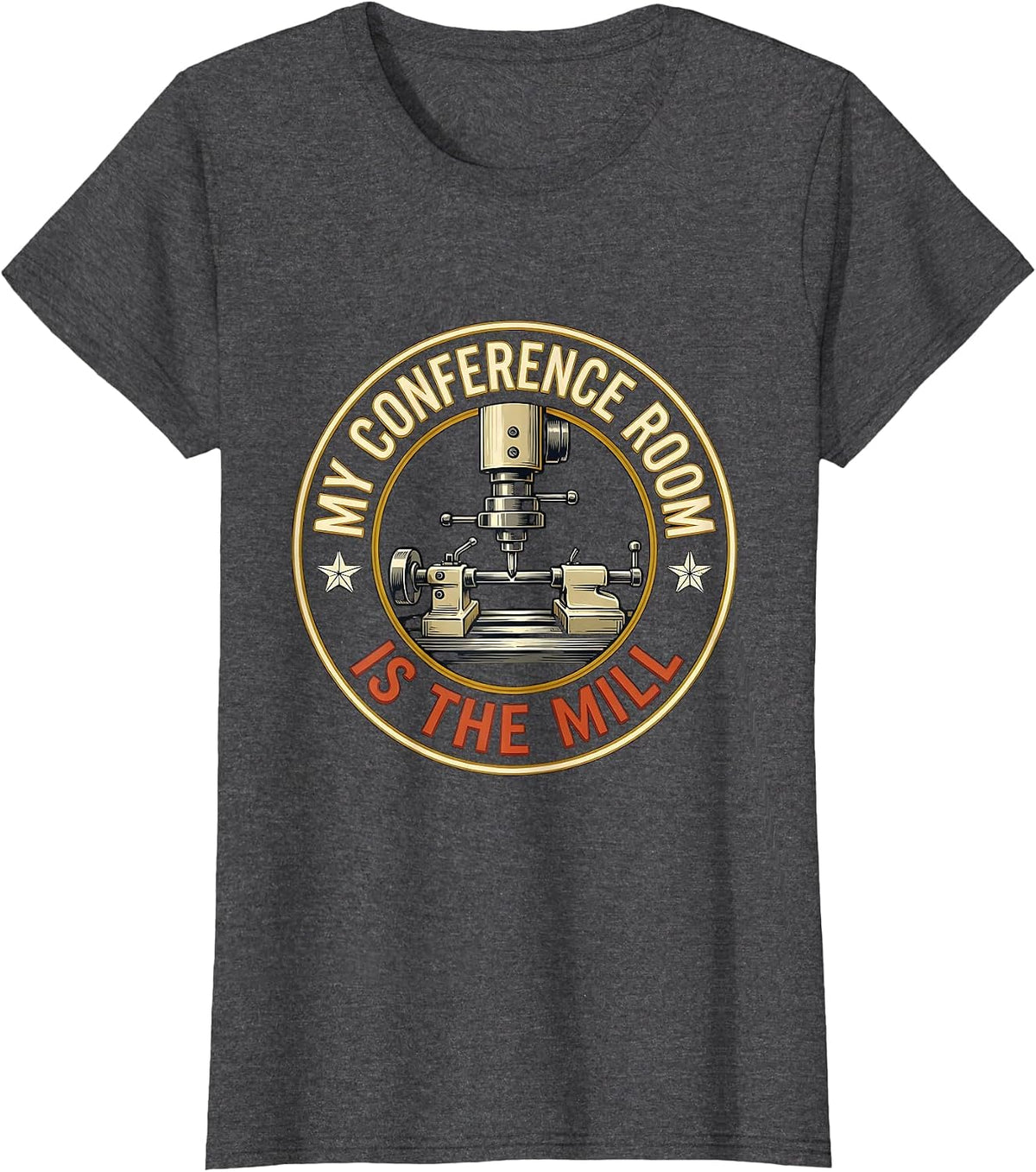 Women's My Conference Room Is The Mill Sign Painter Metalworker T-Shirt - Dark Heather Grey