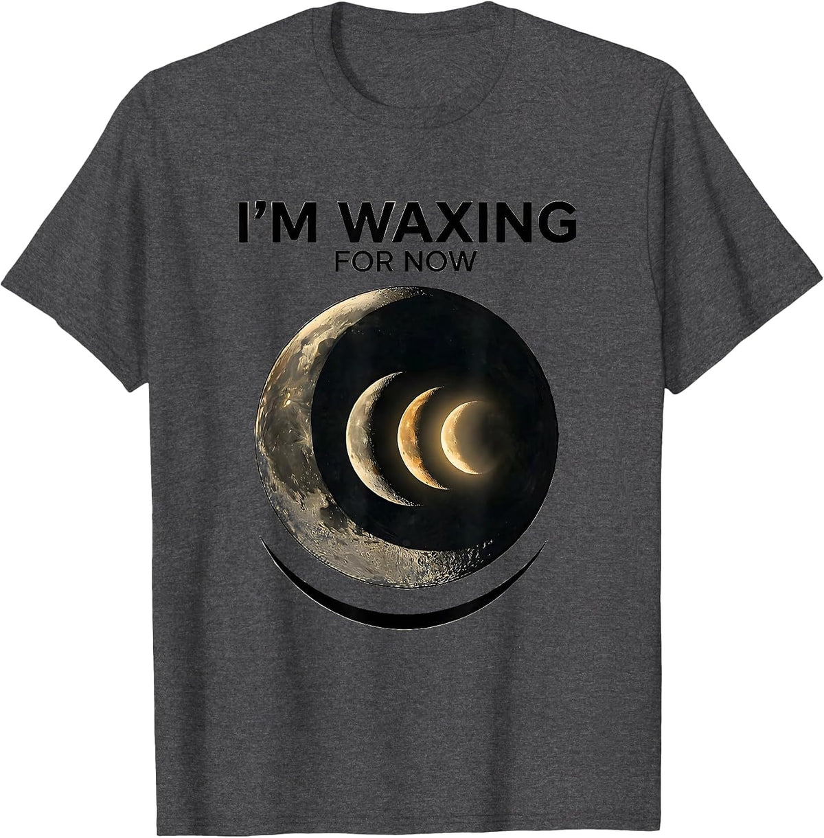 Men's I'm Waxing For Now Crescent Moon Phases Astronomy T-Shirt - Dark Heather Grey