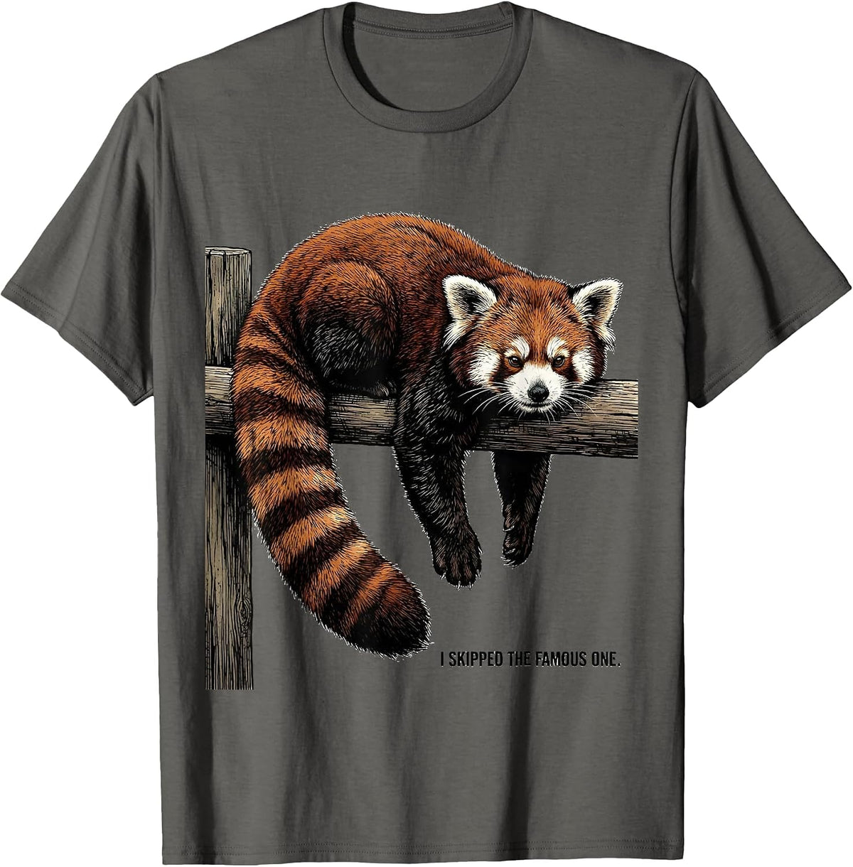 I Skipped The Famous One Funny Red Panda Animal Lover Humor T-Shirt - Asphalt Grey