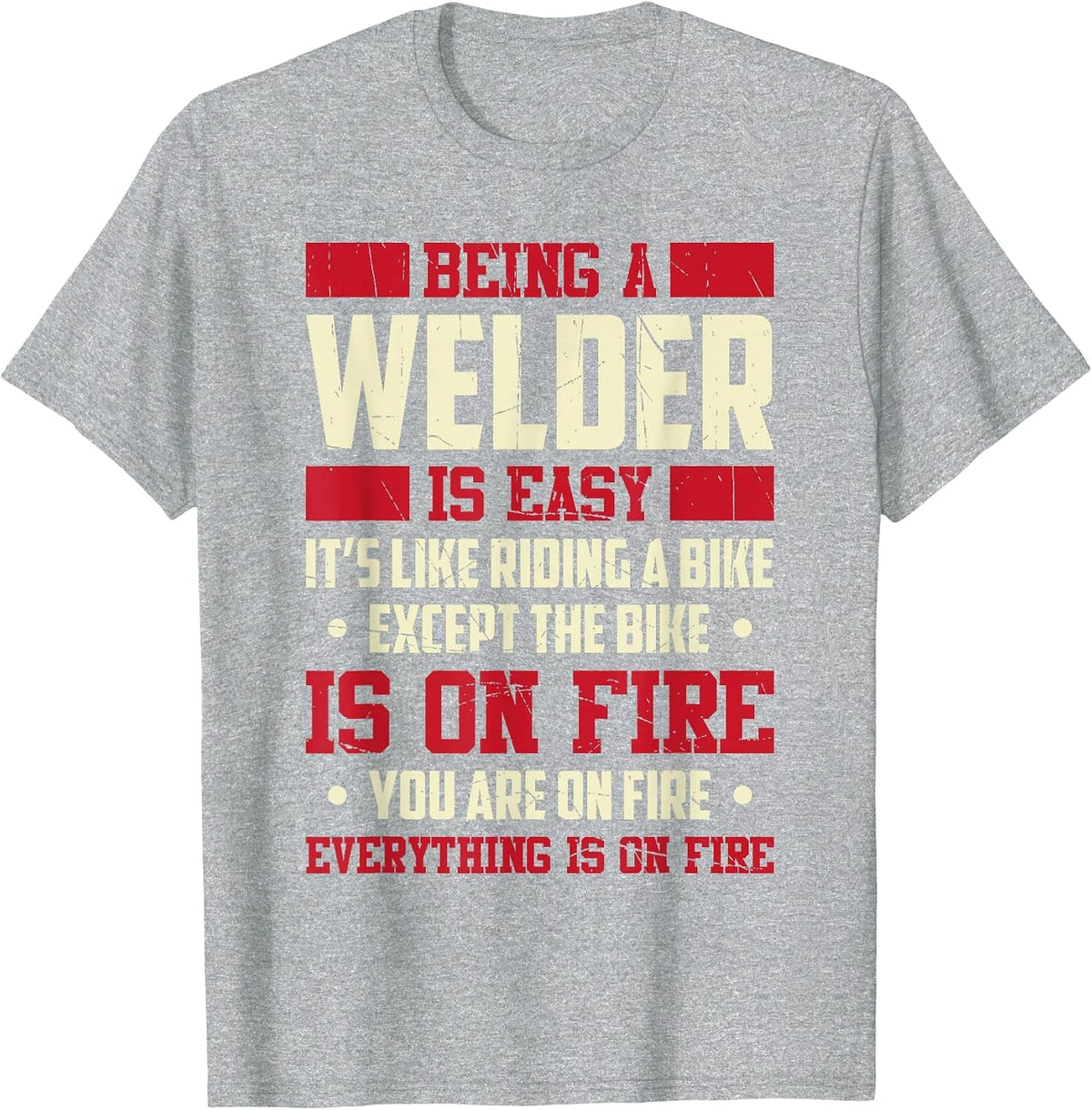 Being A Welder is Easy It's Like Riding A Bike Metal Worker T-Shirt - Heather Grey