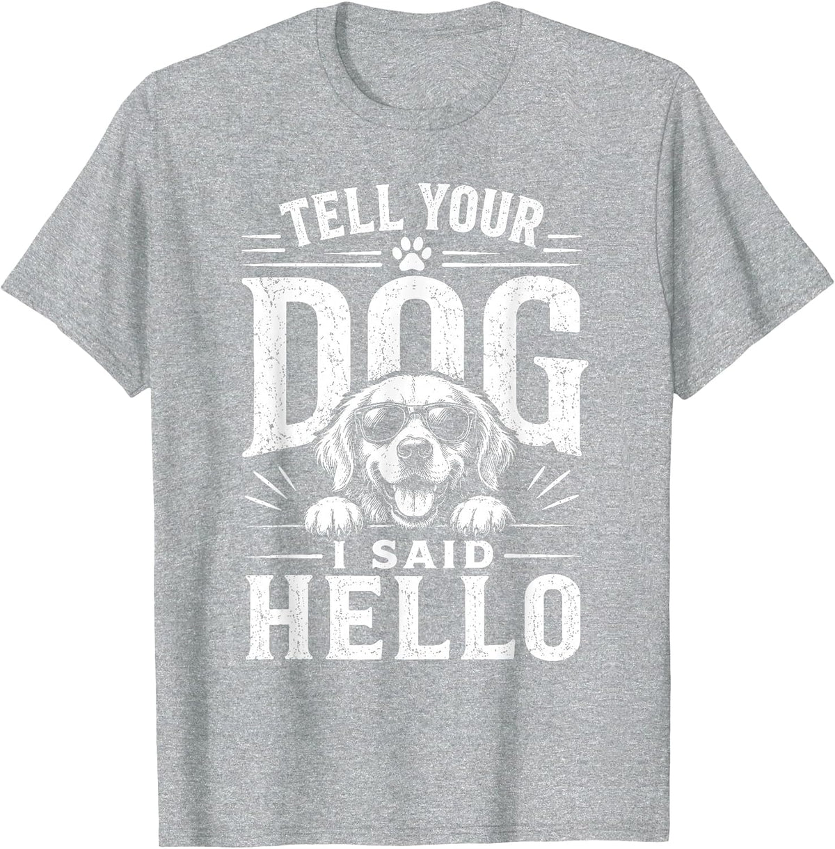 Tell Your Dog I Said Hello Funny Cool Dog Lover Humour T-Shirt - Heather Grey