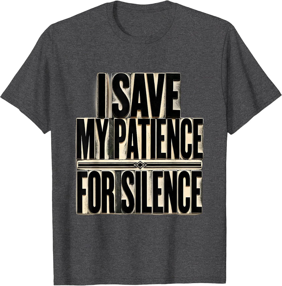 Men's I Save My Patience For Silence Sarcastic Dry Humor Novelty T-Shirt - Dark Heather Grey