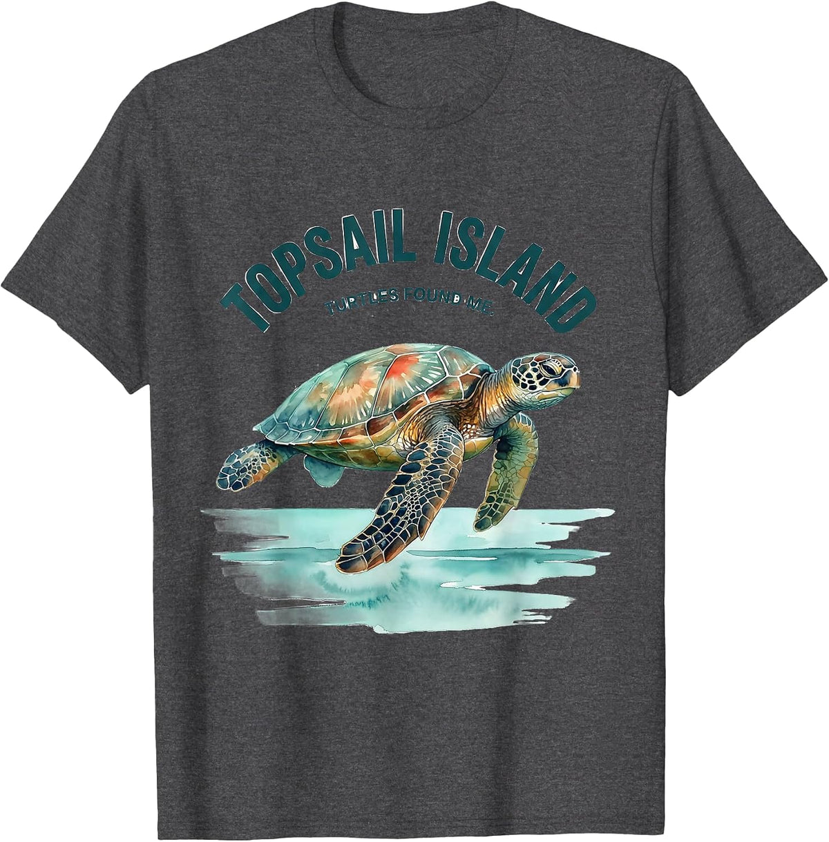 Topsail Island Turtles Found Me Watercolor Sea Turtle Lover T-Shirt - Dark Heather Grey