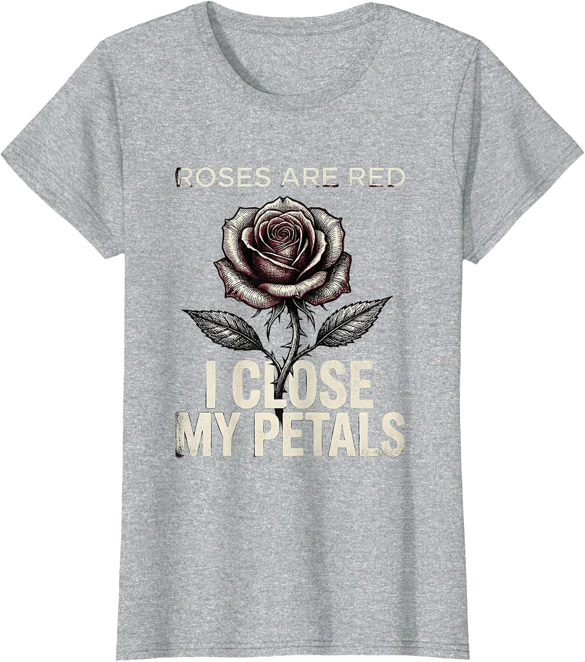 Roses Are Red I Close My Petals Gothic Floral Illustration T-Shirt - Heather Grey