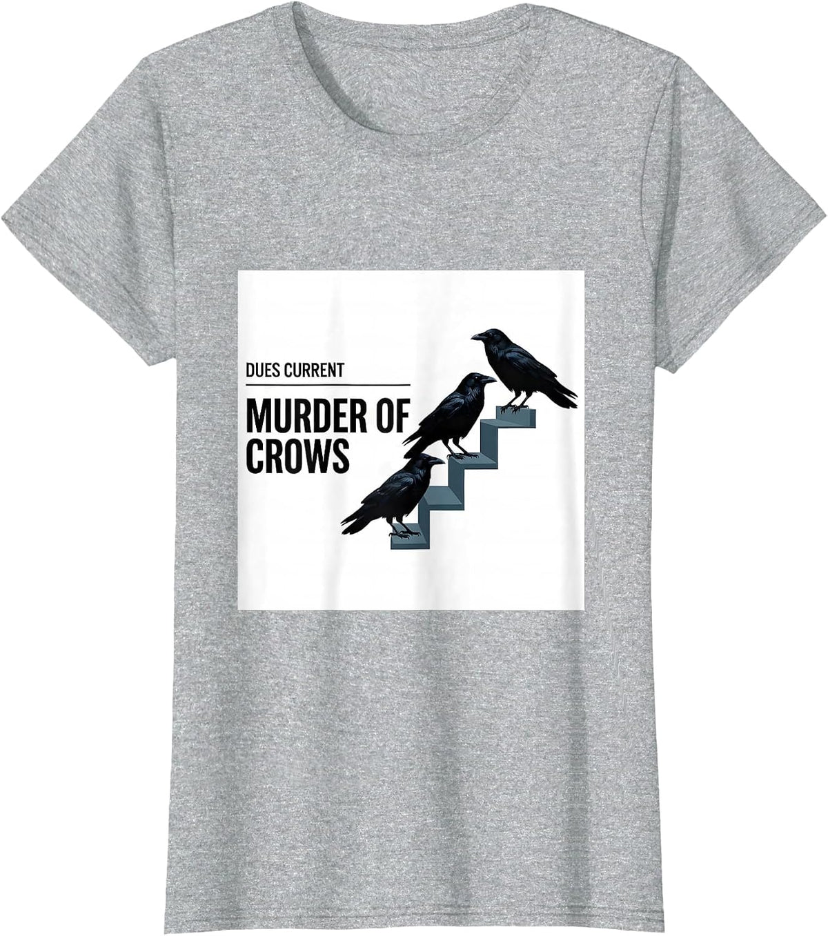 Dues Current, Murder of Crows Gothic Dark Humor Crow Lover T-Shirt - Heather Grey