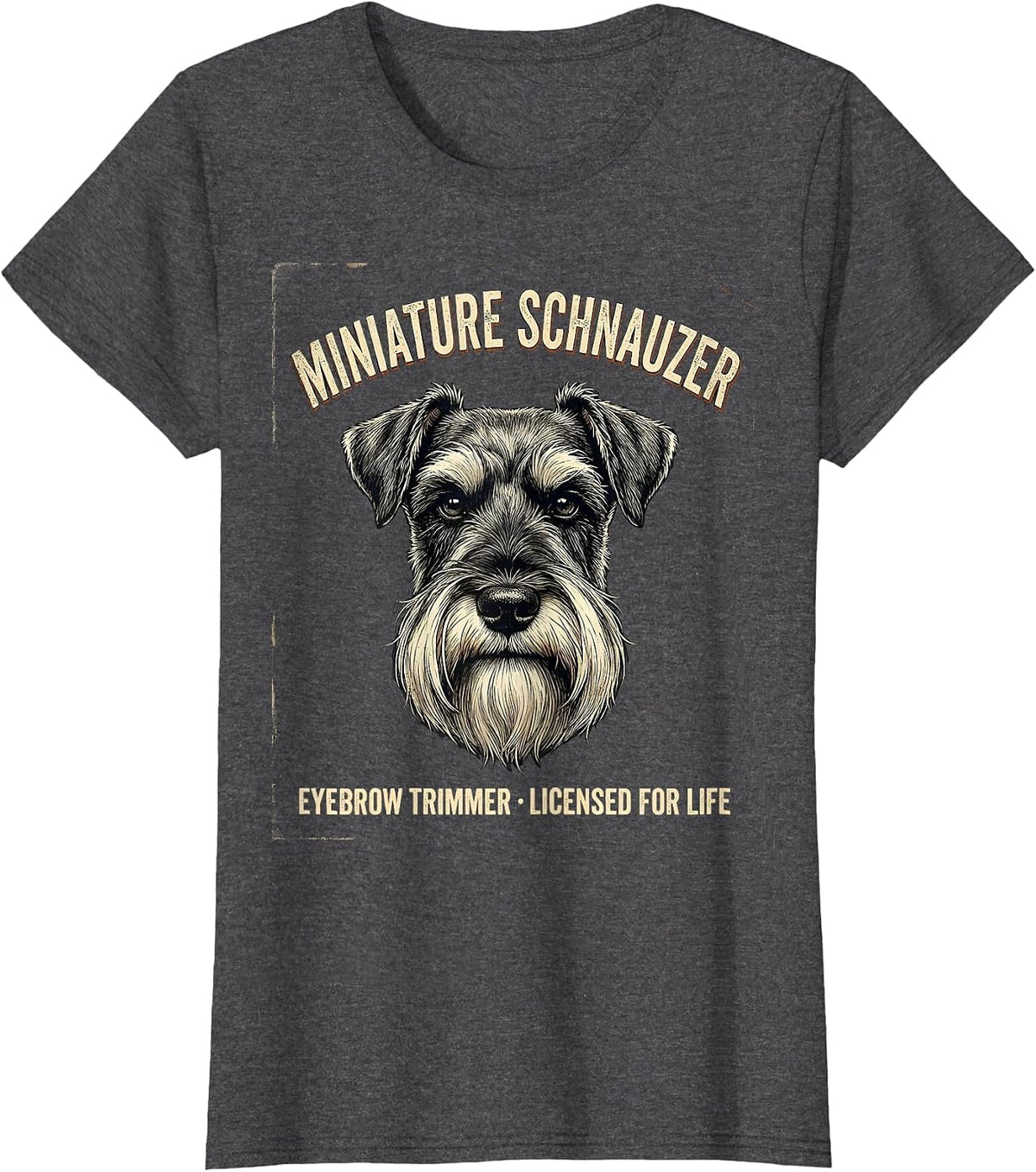 Women's Miniature Schnauzer Eyebrow Trimmer, Licensed For Life T-Shirt - Dark Heather Grey