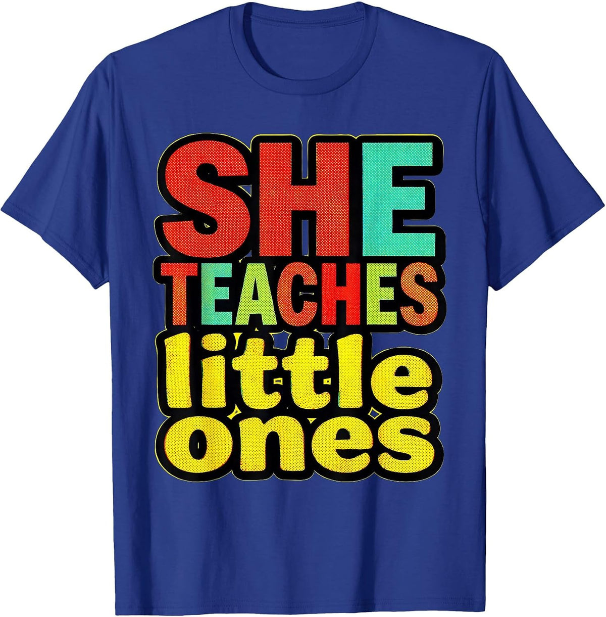 She Teaches Little Ones Elementary Teacher Design T-Shirt - Royal Blue