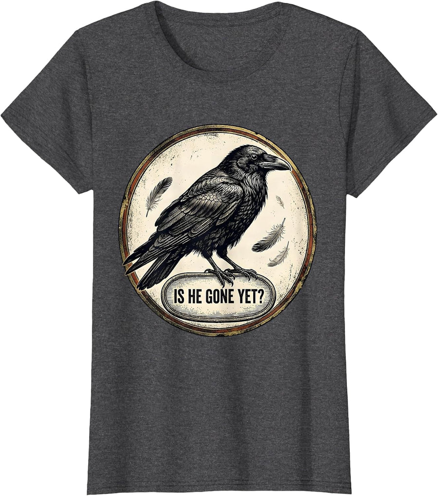 Women's Is He Gone Yet Dark Humor Raven Crow Gothic Joke T-Shirt - Dark Heather Grey