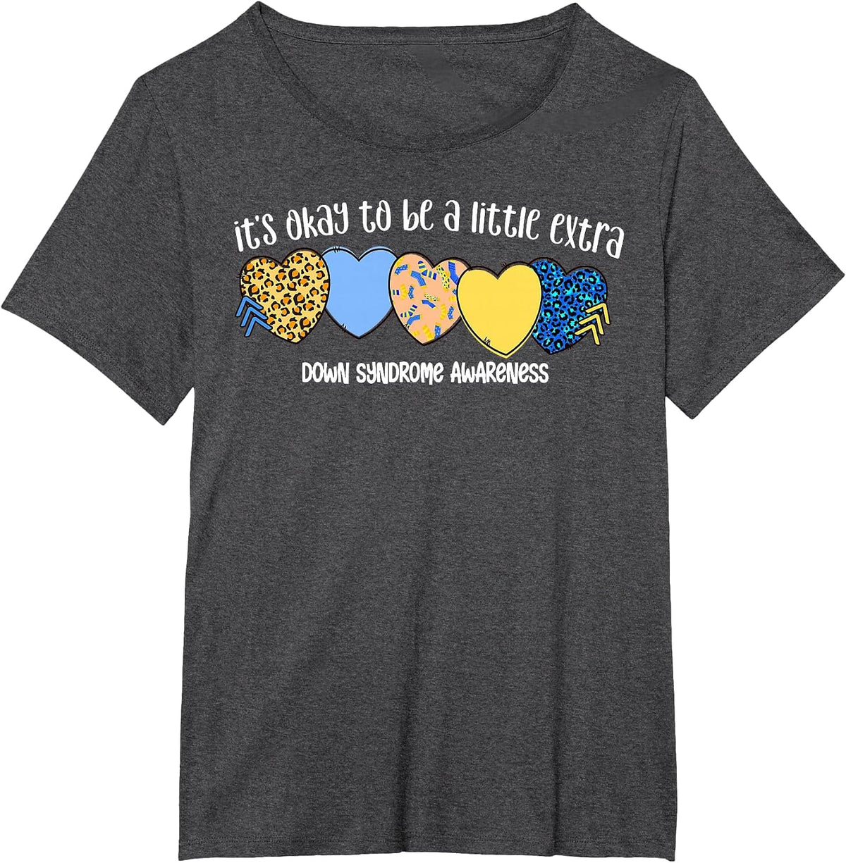 It's Okay to Be A Little Extra Down Syndrome Awareness T-Shirt - Dark Heather Grey