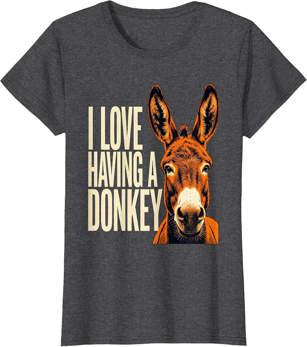 Women's I Love Having A Donkey Funny Donkey Lover Animal Humor T-Shirt - Dark Heather Grey