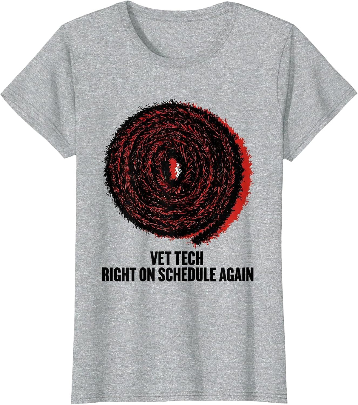 Women's Vet Tech: Right On Schedule Again Funny Veterinary Staff T-Shirt - Heather Grey