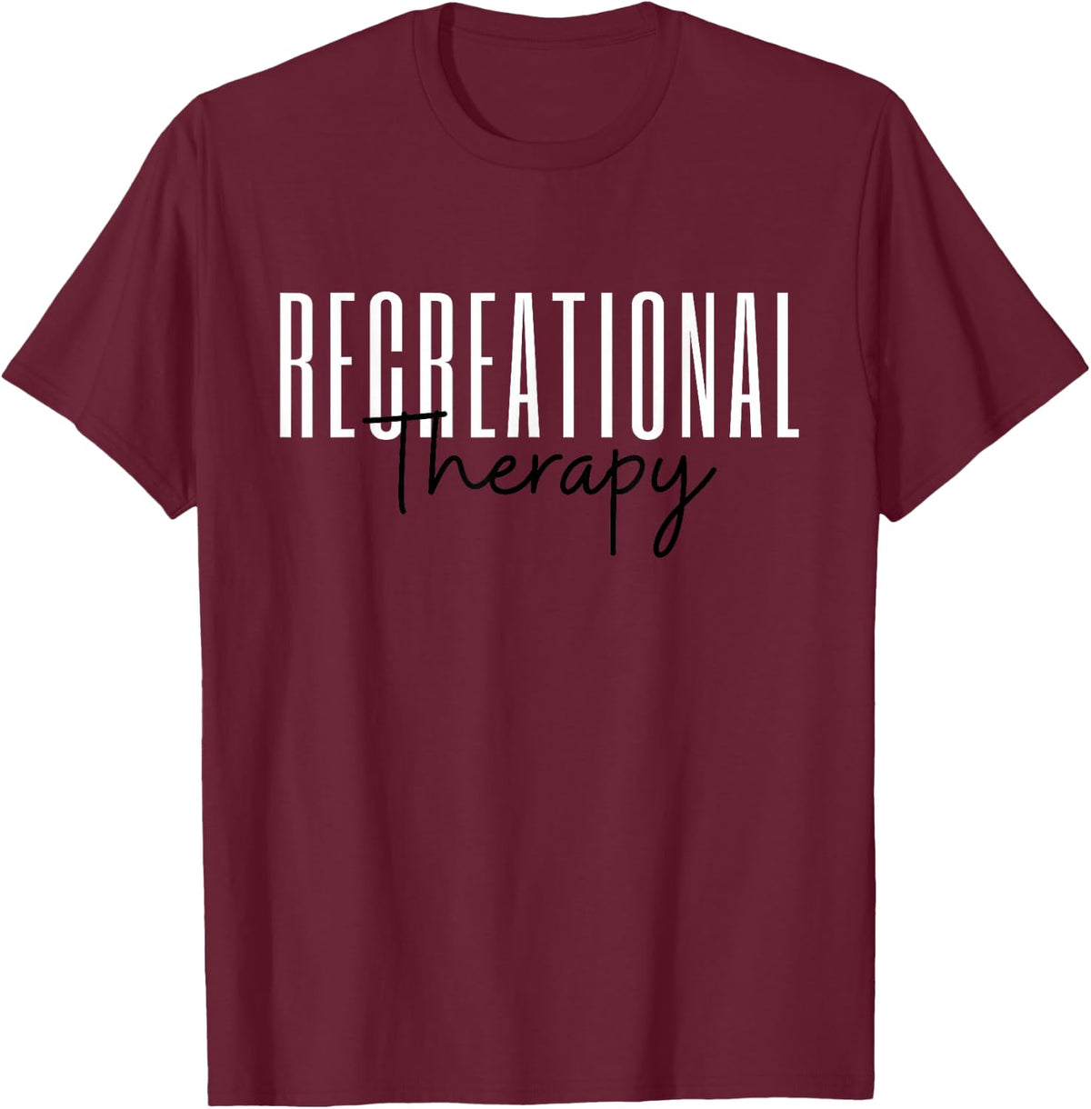 Recreational Therapy RT Month Recreational Therapist T-Shirt - Burgundy