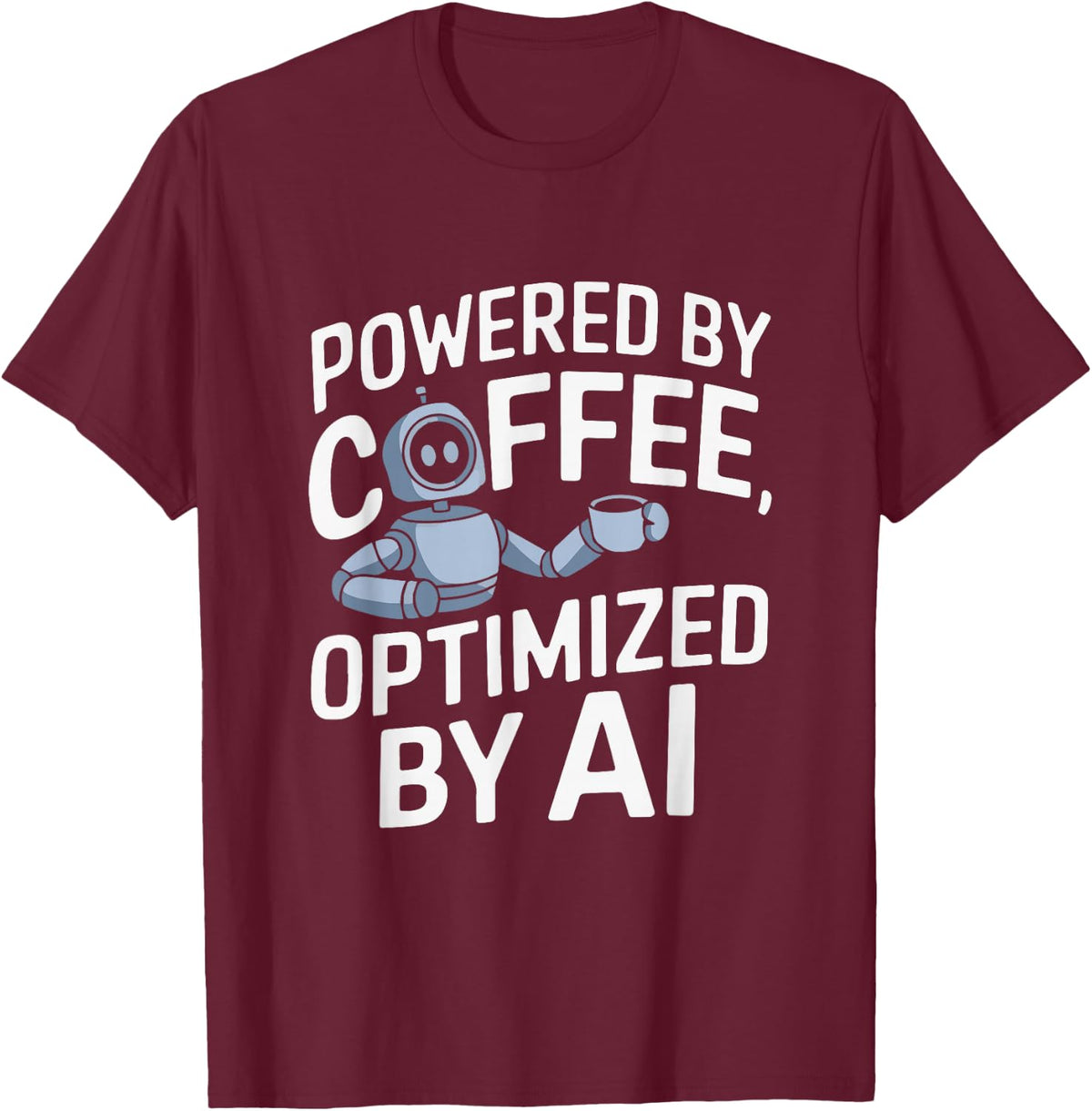 Powered by Coffee Optimized by AI Robot T-Shirt - Burgundy