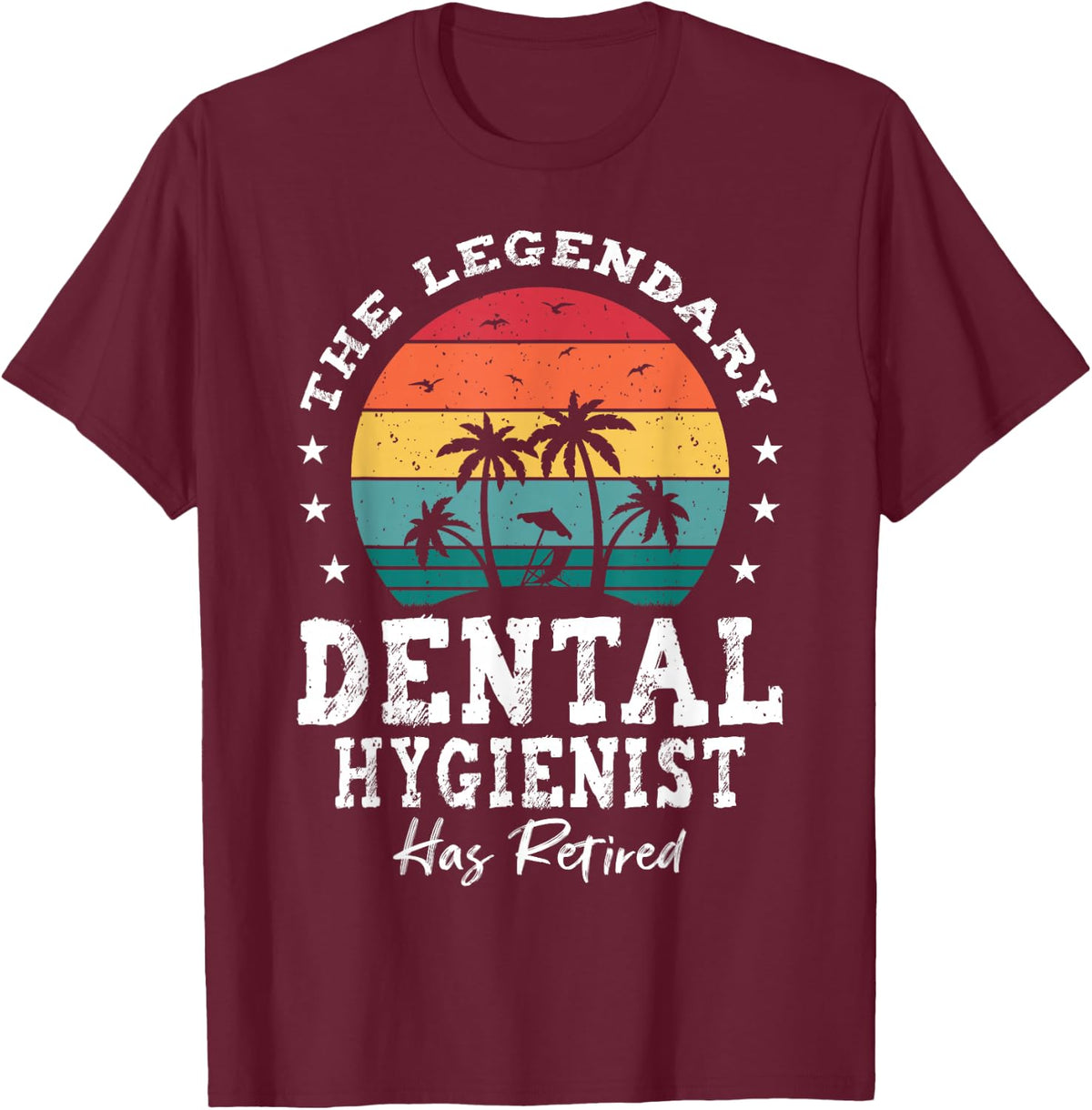 Legendary Retired Dental Hygienist T-Shirt - Burgundy