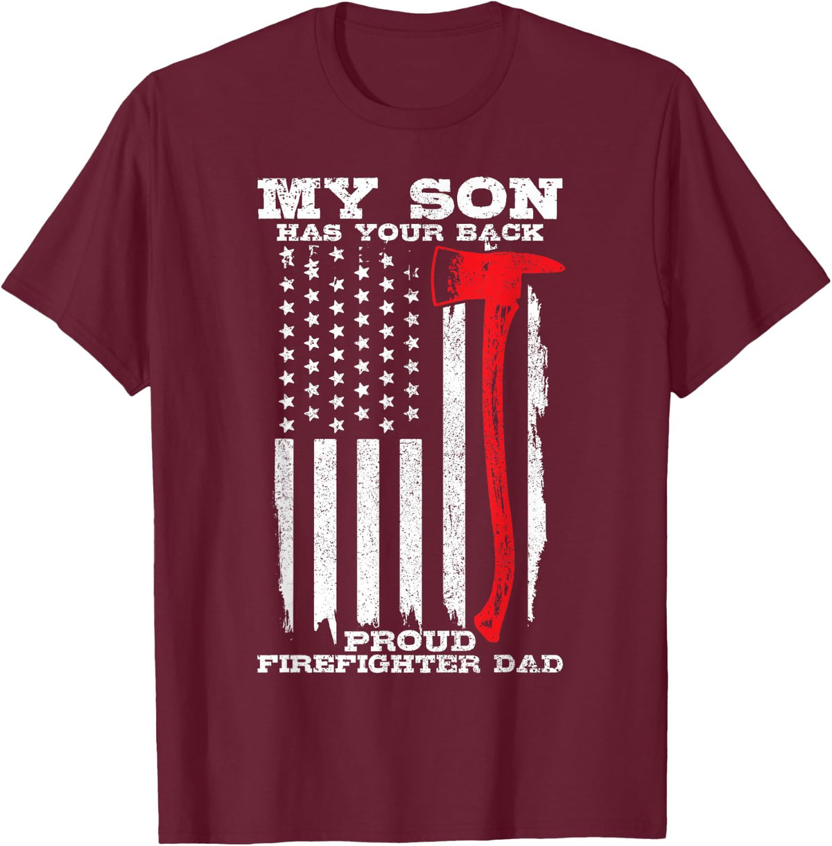 Proud Firefighter Dad Son Has Your Back Fireman Gift Men T-Shirt - Burgundy