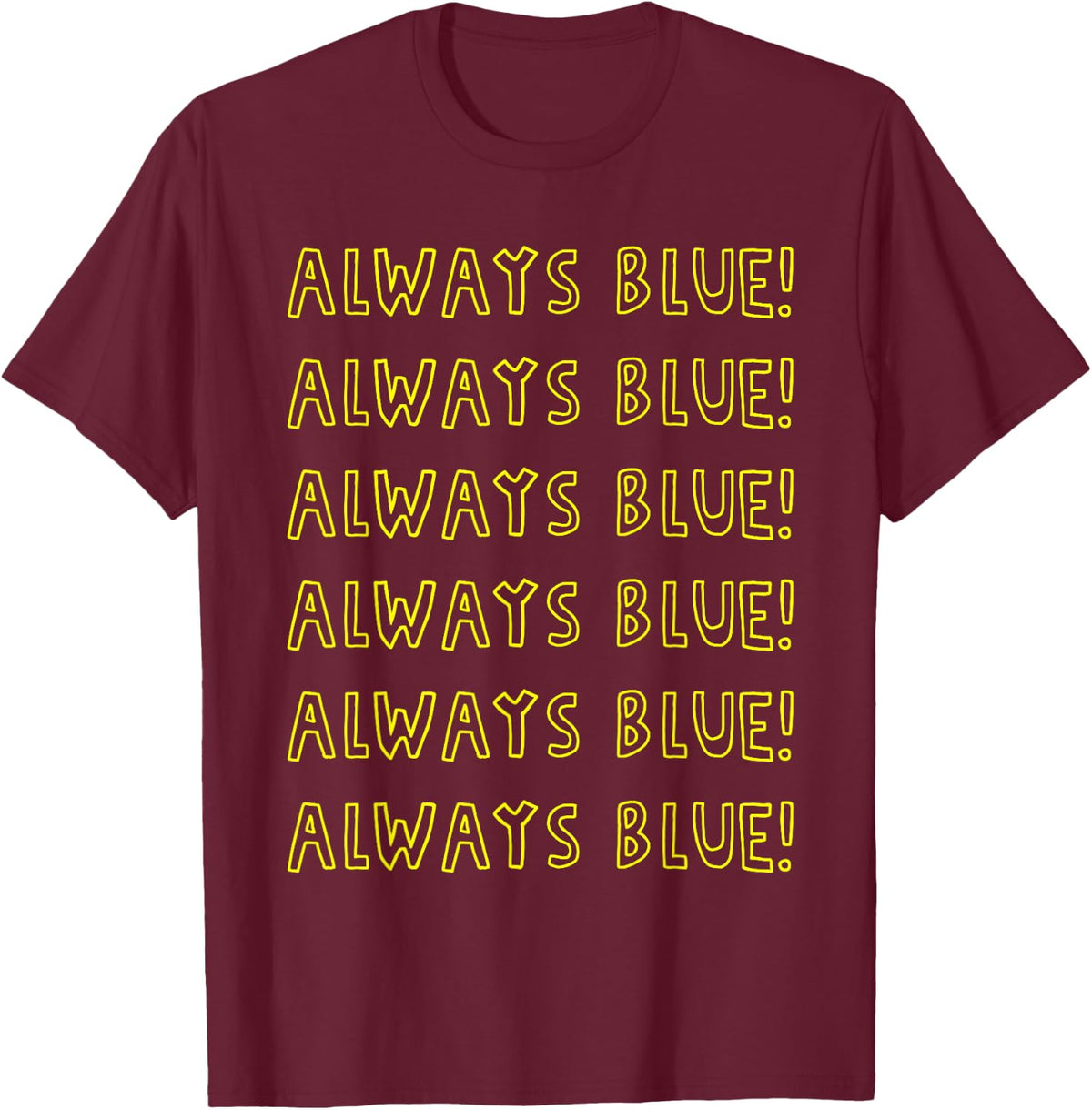 Always Blue! Silicon Valley T-Shirt - Funny Software Tee T-Shirt - Burgundy