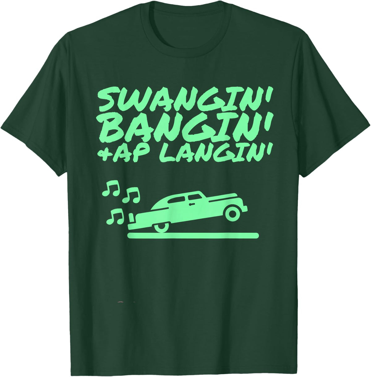 Swangin Bangin & AP Langin T-Shirt - Dark Green