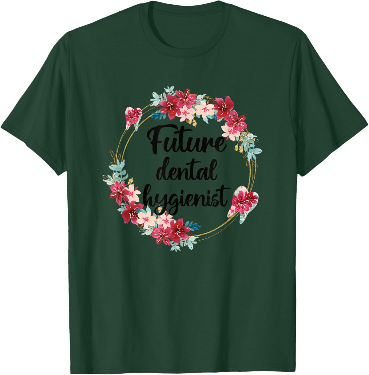 Future Dental Hygienist Dental Hygiene School T-Shirt - Dark Green