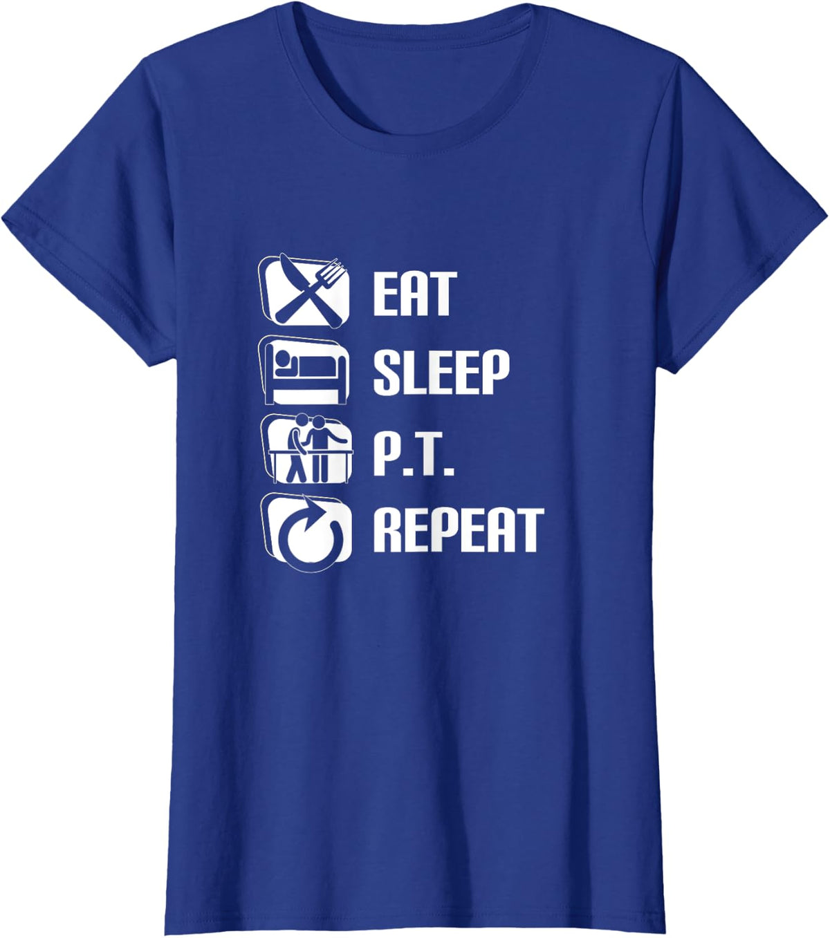 Eat Sleep PT Repeat Proud Funny Physical Therapist T-Shirt - Royal Blue