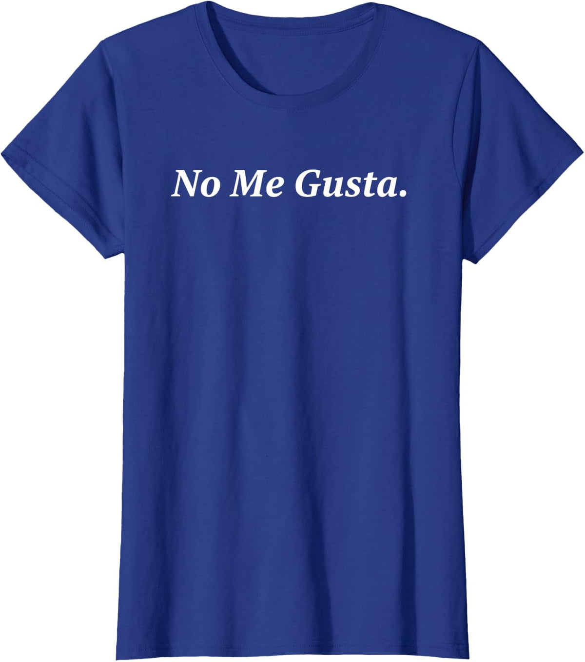 No Me Gusta Funny Spanish Phrase Women Humor Statement T-Shirt - Royal Blue