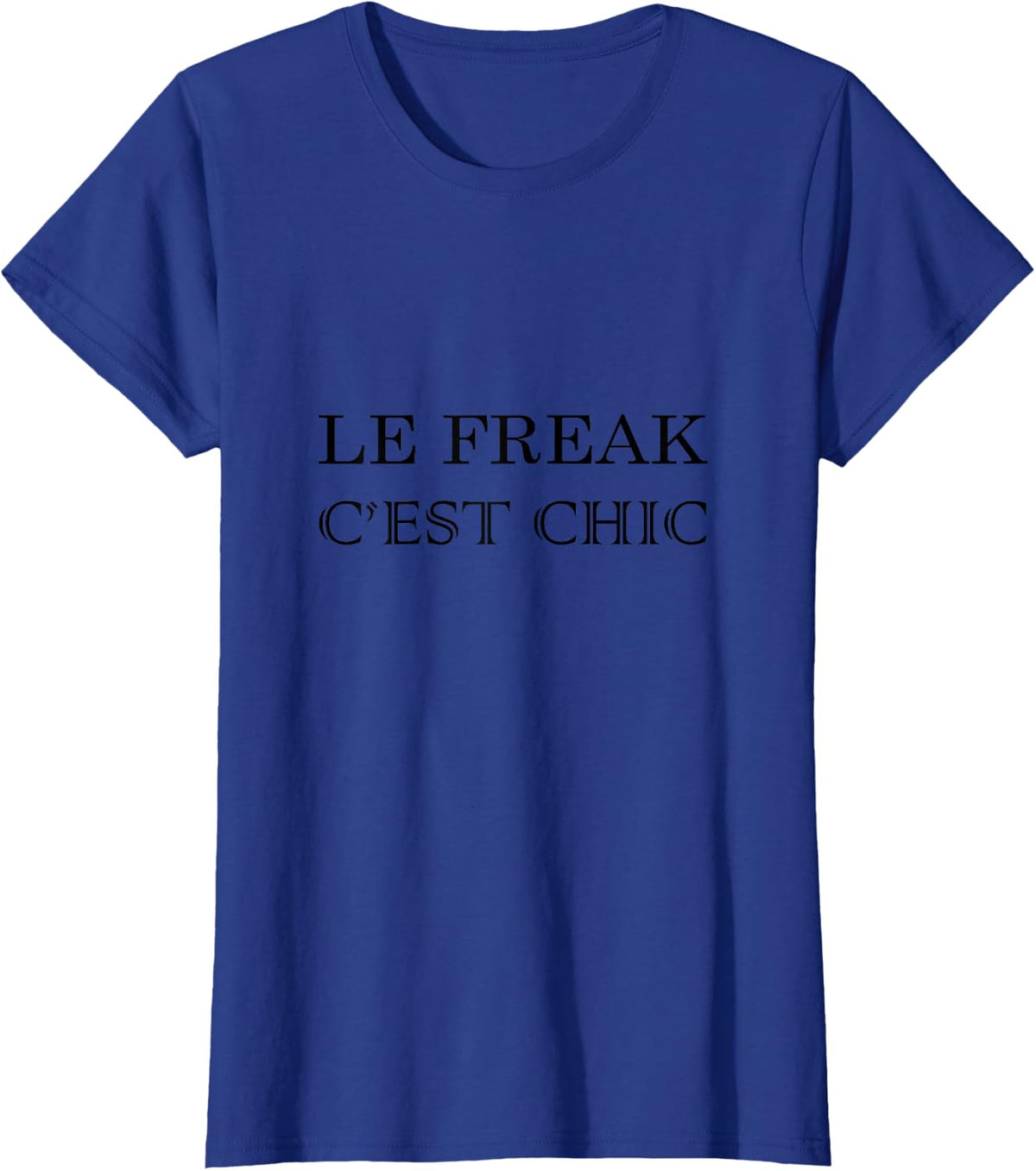 Le Freak, C'Est Chic 70s Disco Inspired Novelty T Shirt T-Shirt - Royal Blue