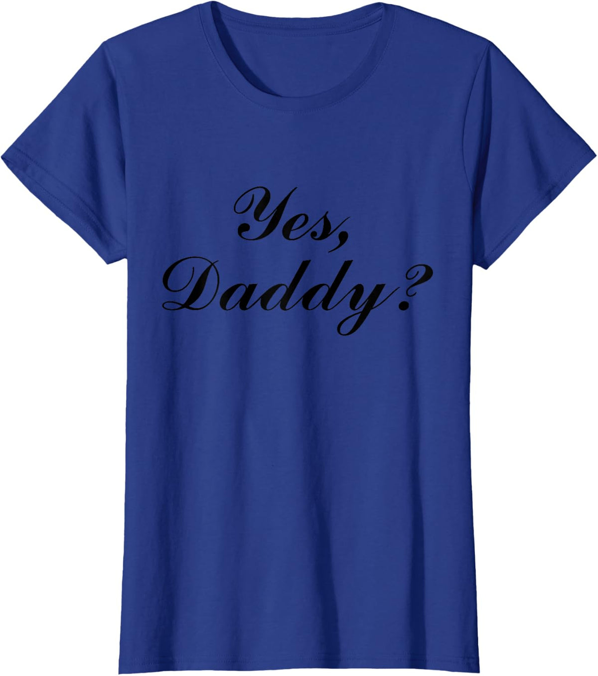 Womens Yes Daddy? T-Shirt | Cute Pink Plus Yellow Ladies T-Shirt T-Shirt - Royal Blue