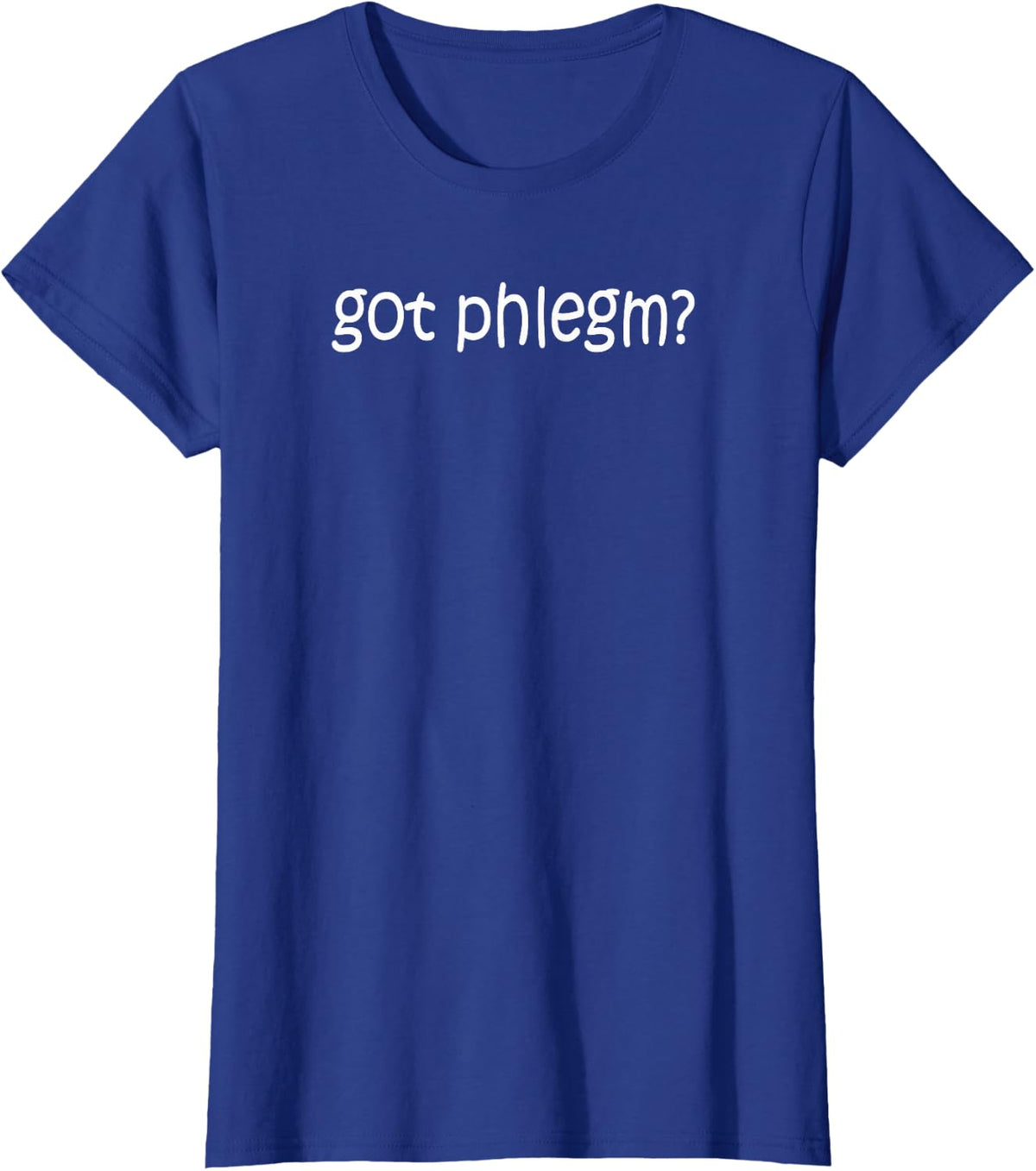 Got Phlegm? Funny Respiratory Therapist Therapy Gift T-Shirt T-Shirt - Royal Blue