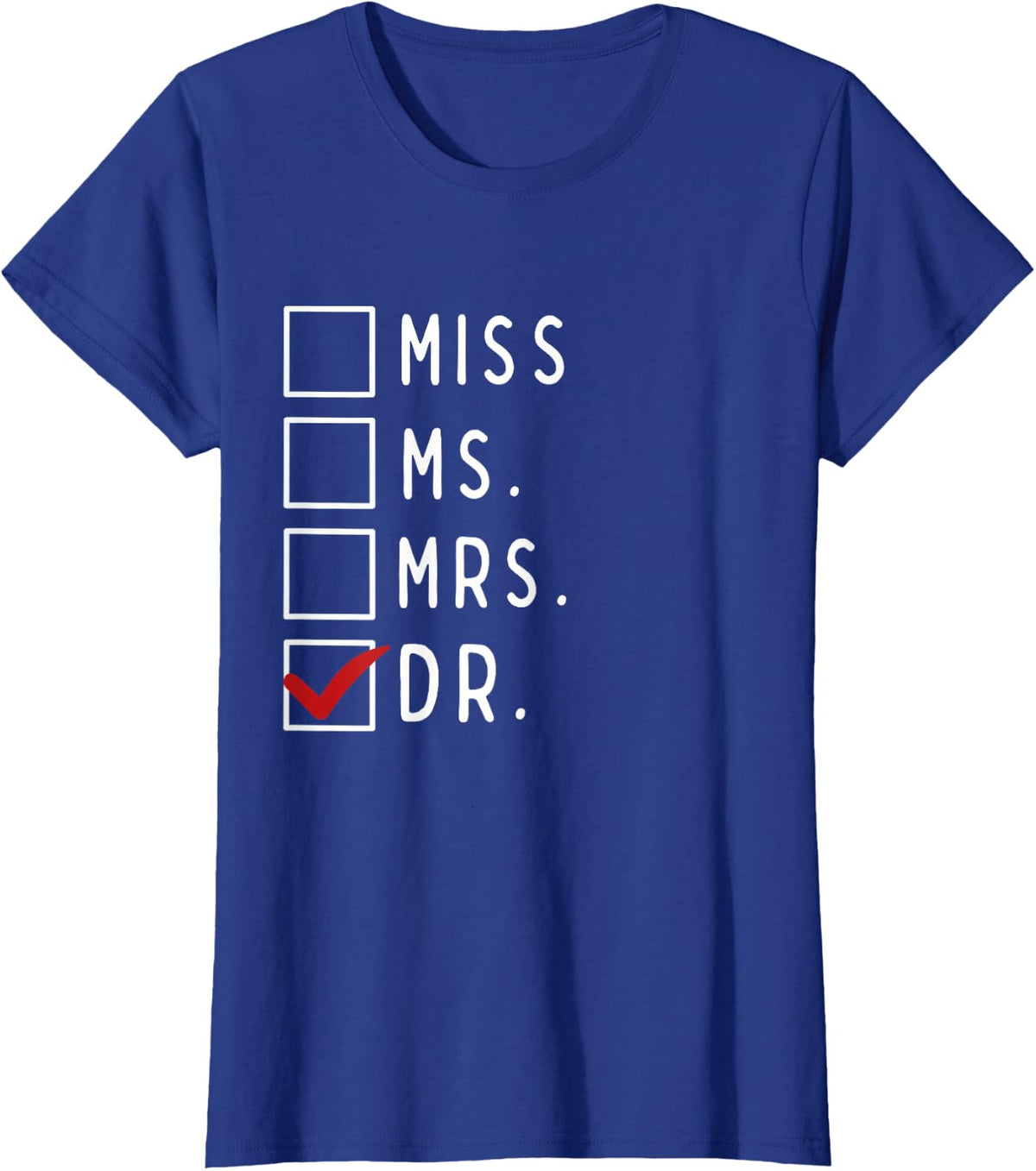 It's Not Miss Ms Mrs It's Dr Actually Doctor T-Shirt - Royal Blue