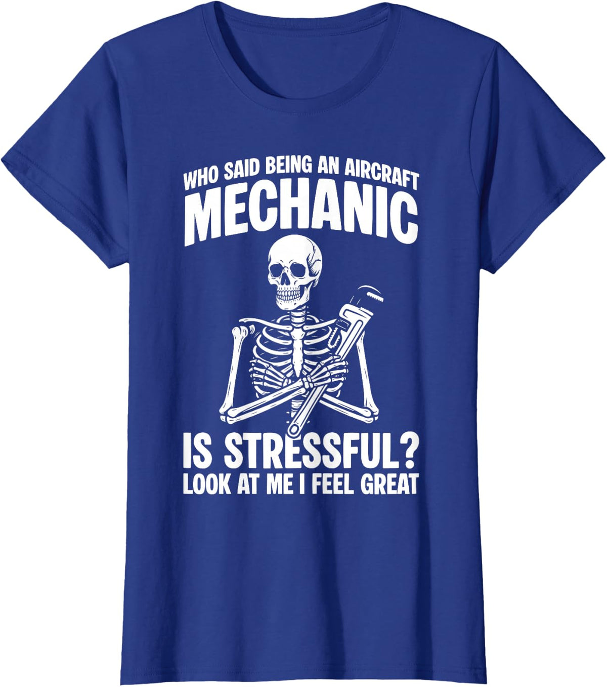 Who Said Being A Airplane Aircraft Mechanic Is Stressful? T-Shirt - Royal Blue