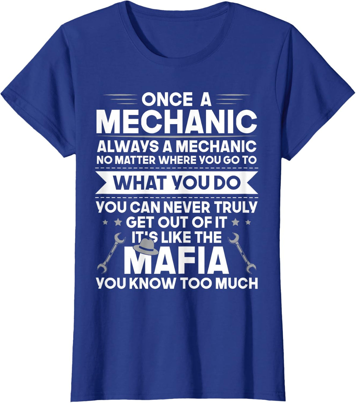 Once a Mechanic Always a Mechanic It's Like Mafia Funny Dad T-Shirt - Royal Blue