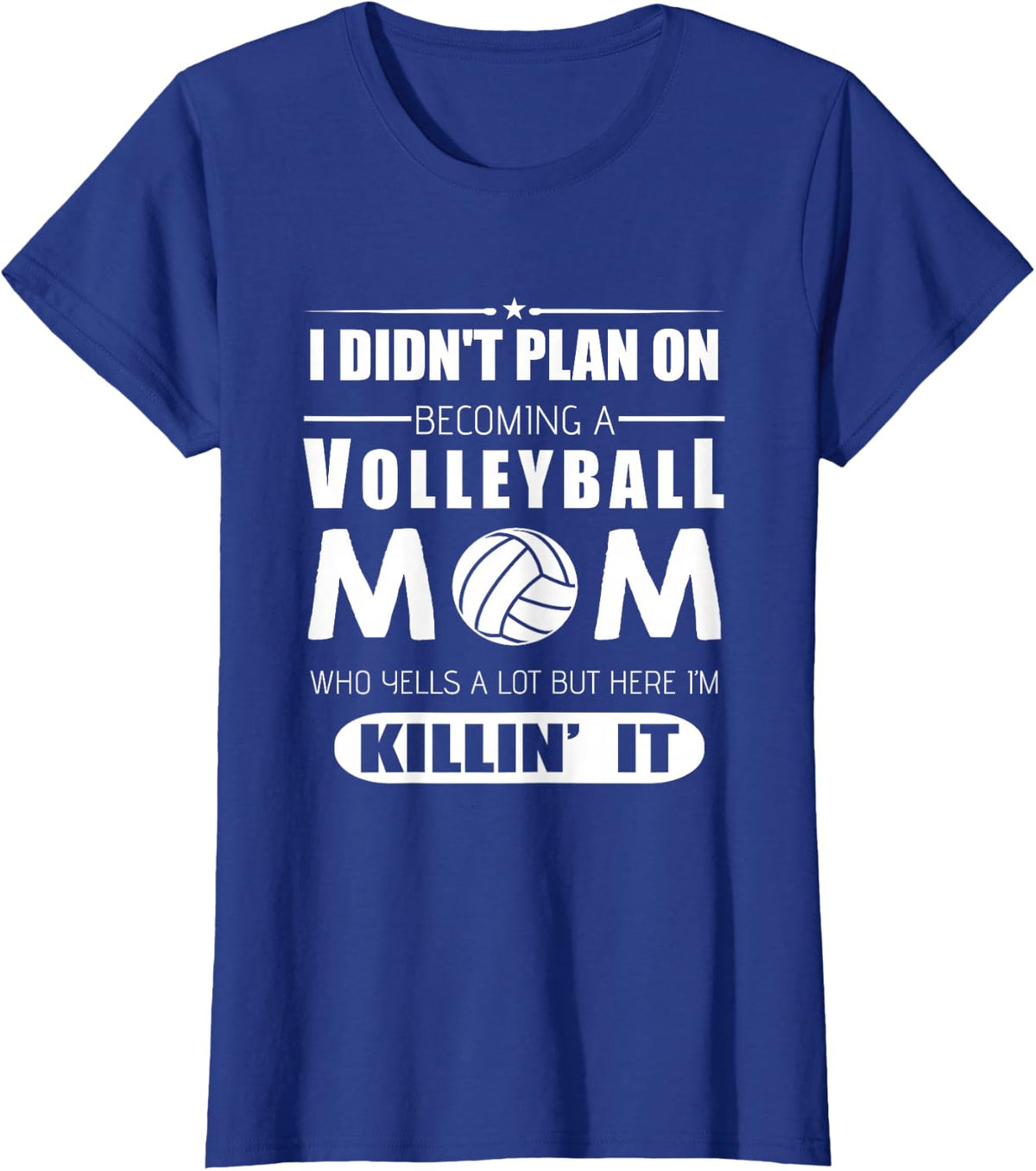 Volleyball Mum Gift - I Kill It T-Shirt - Royal Blue
