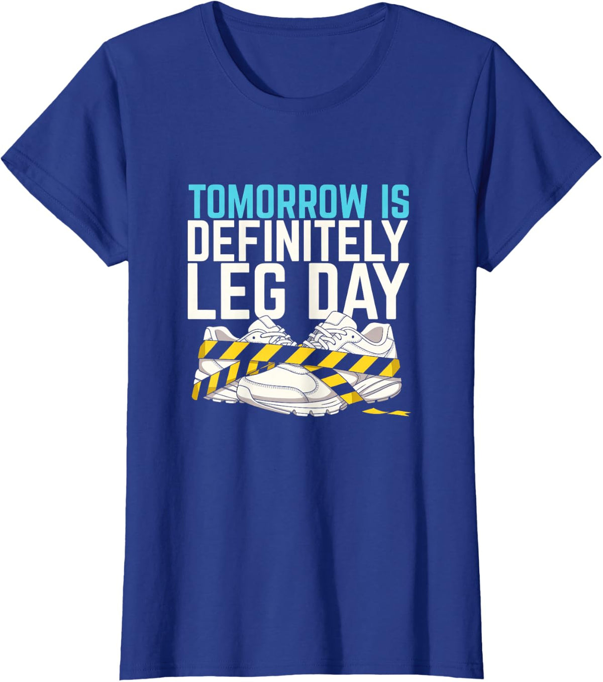 Tomorrow Is Definitely Leg Day Fitness Squat Gym Goer T-Shirt - Royal Blue