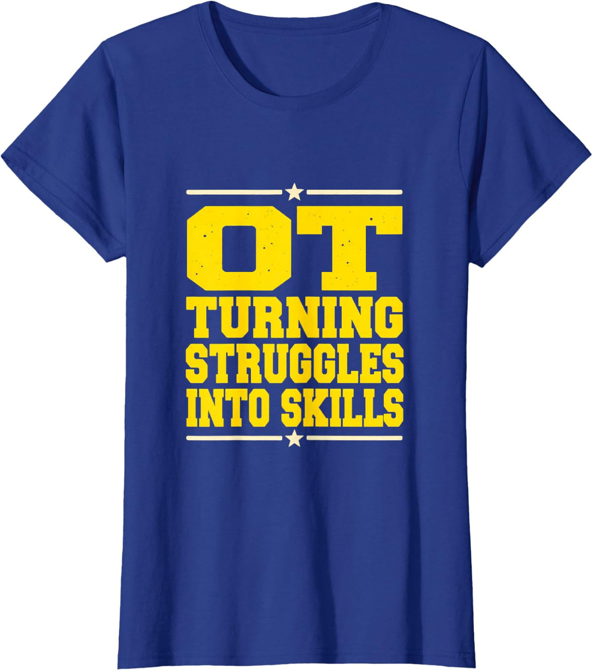 Ot Turning Struggles Into Skills Occupational Therapy T-Shirt - Royal Blue